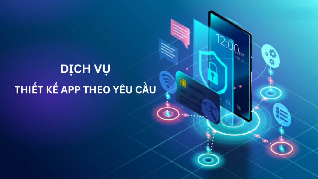 Thiết Kế App Theo Yêu Cầu Cho Doanh Nghiệp – Giải Pháp Chuyên Nghiệp