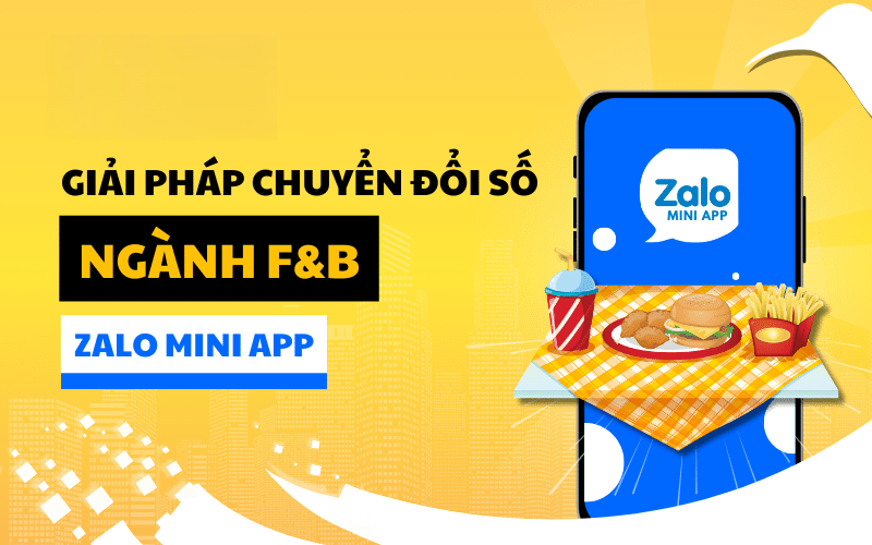 Zalo Mini App Ngành F&B – Xu Hướng Kinh Doanh Số Hiệu Quả và Tối Ưu