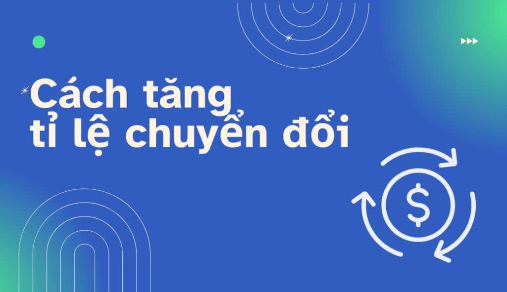 Tỷ lệ chuyển đổi App là gì? 6 cách hiệu quả giúp tăng chuyển đổi cho mobile app của bạn