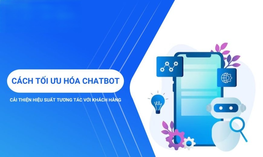 Tối Ưu Chatbot: Hướng Dẫn Xử Lý Khi Bot Không Hiểu Câu Hỏi Của Khách