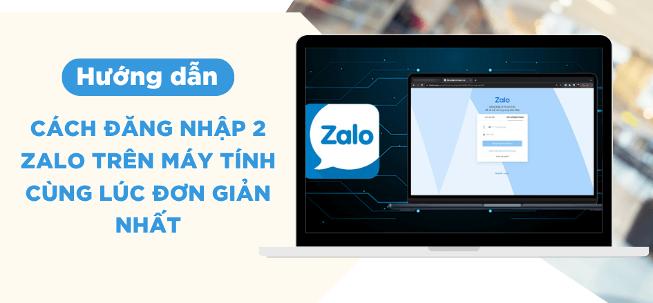 Cách Đăng Nhập 2 Zalo Trên 1 Máy Tính Cực Đơn Giản