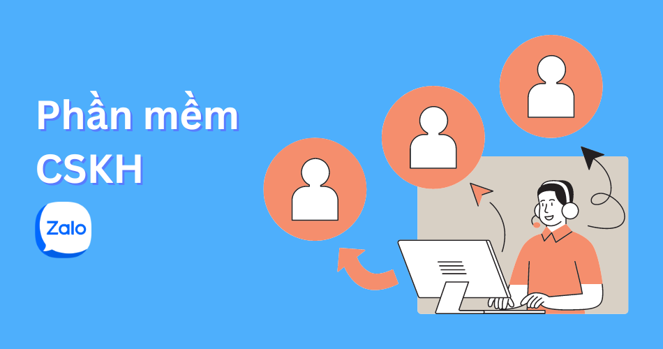 Phần Mềm CSKH Zalo Hiệu Quả: Tối Ưu Quy Trình Chăm Sóc Khách Hàng