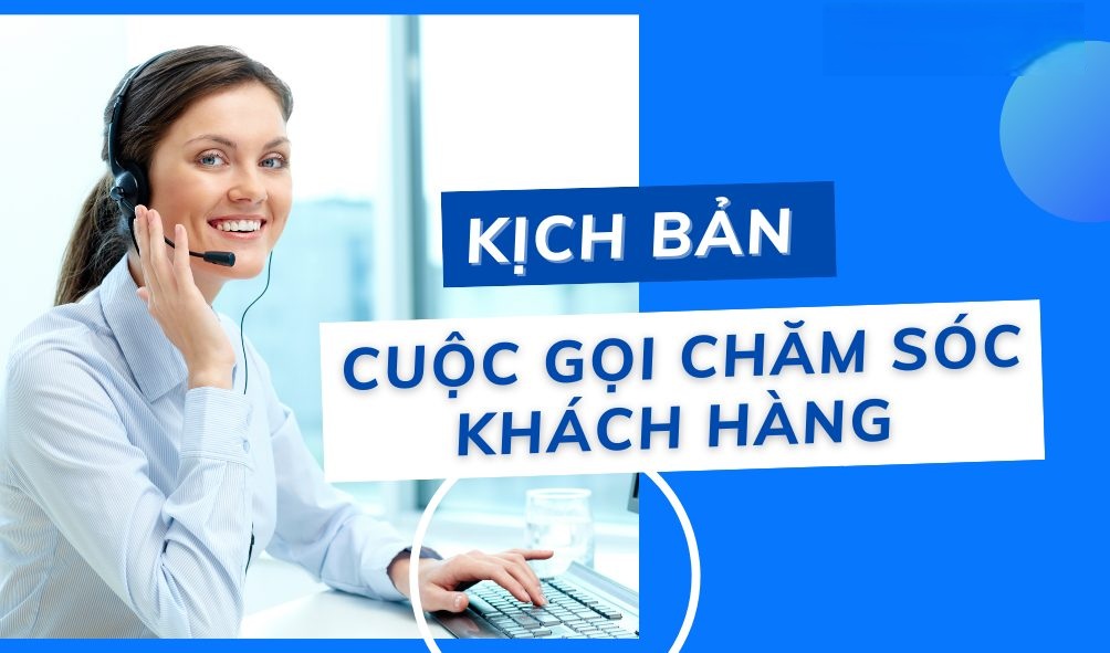 Kich-ban-cham-soc-khach-hang-qua-cuoc-goi