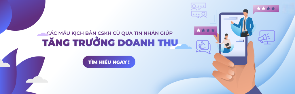 Tổng hợp mẫu tin nhắn chăm sóc khách hàng cũ hiệu quả giúp tăng tỷ lệ quay lại mua hàng 2 Mau-kich-ban-cham-soc-khach-hang-cu-qua-tin-nhan-1