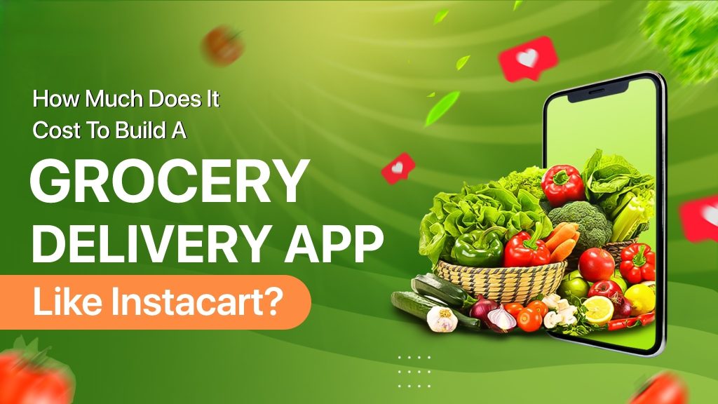 Thiết Kế App Giao Hàng Thực Phẩm Giống Instacart Và BigBasket