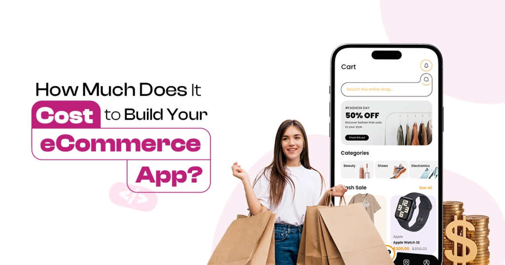 Hướng Dẫn Từng Bước Thiết Kế App eCommerce 2 Chi phí thiết kế app ecommerce là bao nhiêu?