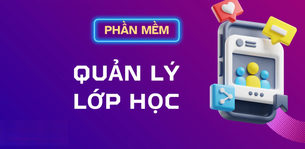 Top 10 Phần Mềm Quản Lý Lớp Học Tốt Nhất