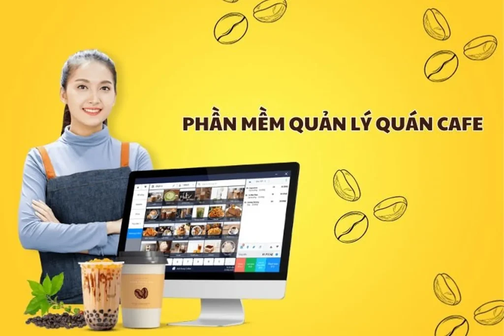 Phần mềm quản lý quán cafe, bán cafe phổ biến nhất