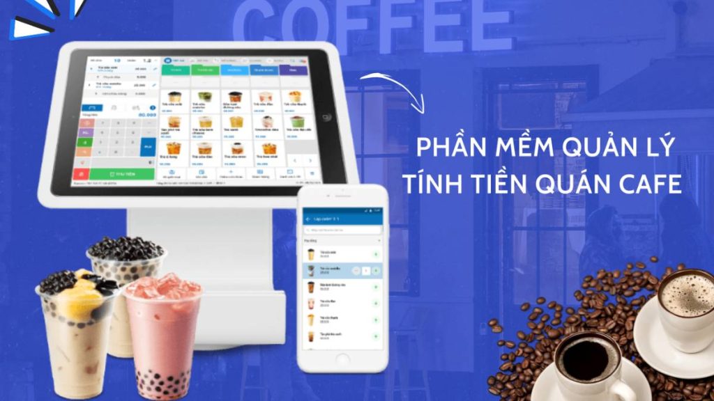 Phần mềm quản lý quán cafe, bán cafe phổ biến nhất 1 Phần mềm quản lý quán cà phê là gì