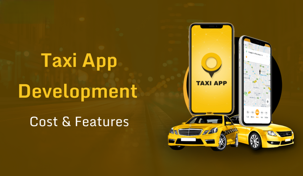 Thiết Kế App Taxi: Cẩm Nang Chi Tiết Từ A–Z 4 Taxi booking app development cost & features