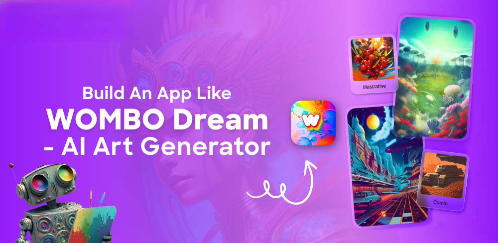 Cách Thiết Kế App AI Art Generator Giống WOMBO Dream: Tính Năng Và Chi Phí