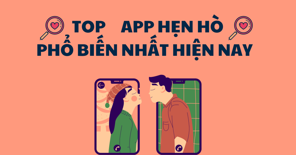 Top 10+ App hẹn hò tương tự Tinder bạn nên trải nghiệm