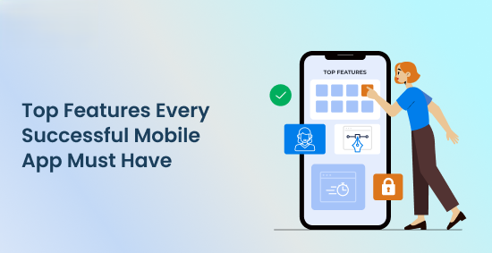 Top Tính Năng Bắt Buộc Phải Có Của Một Công Ty Phát Triển Mobile App Chuyên Nghiệp