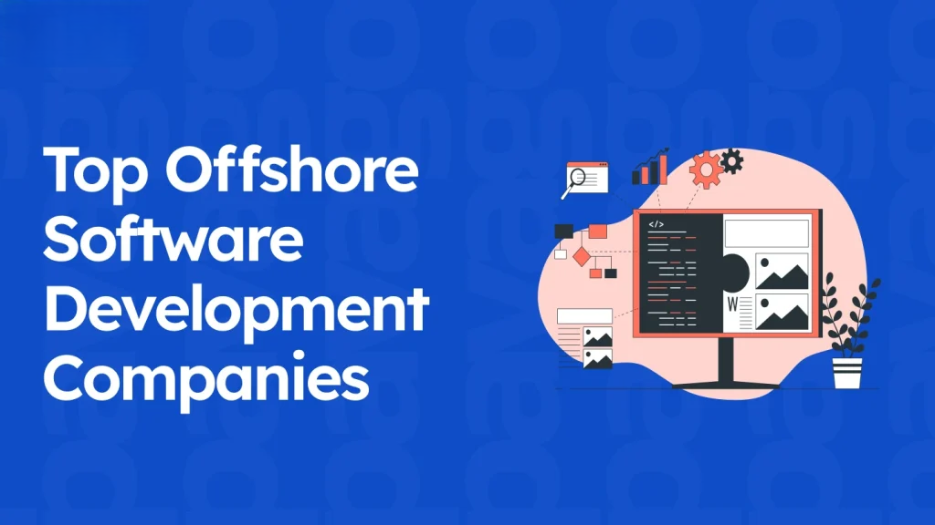 Top Công Ty Offshore Software Development Hàng Đầu Thế Giới