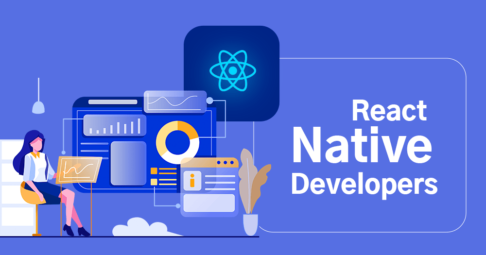 React Native Developer là gì? Kỹ năng và mô tả công việc React Native