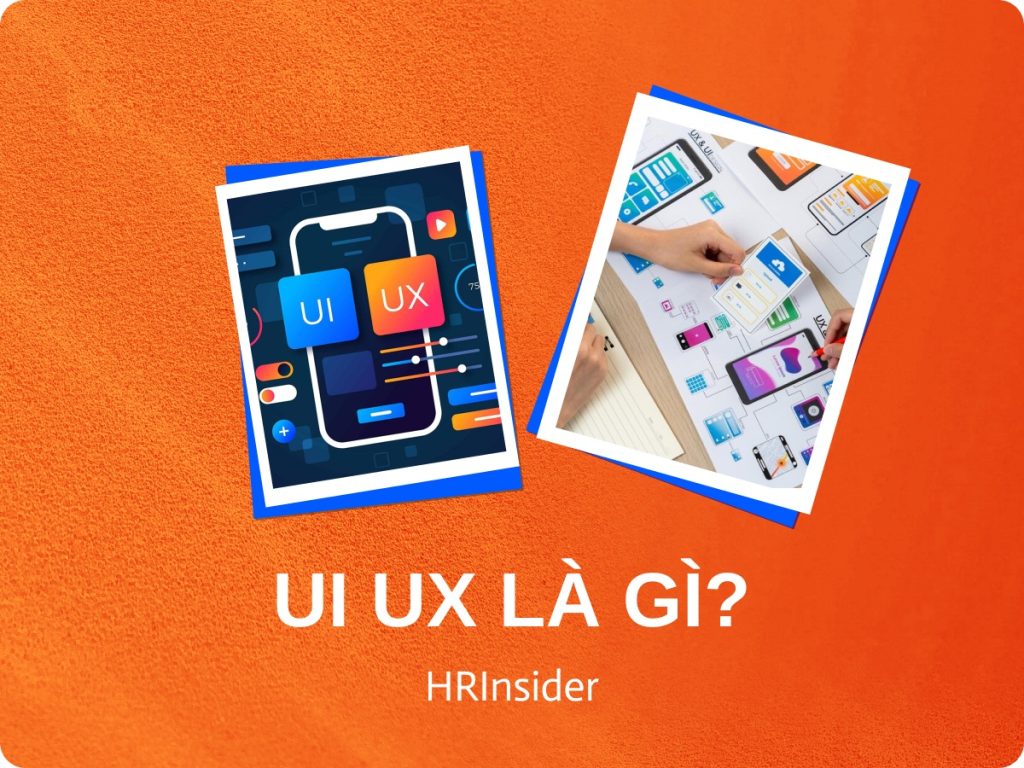 UI/UX Designer Là Gì? Hành Trang Cần Có Để Bước Vào Nghề Thiết Kế UI/UX