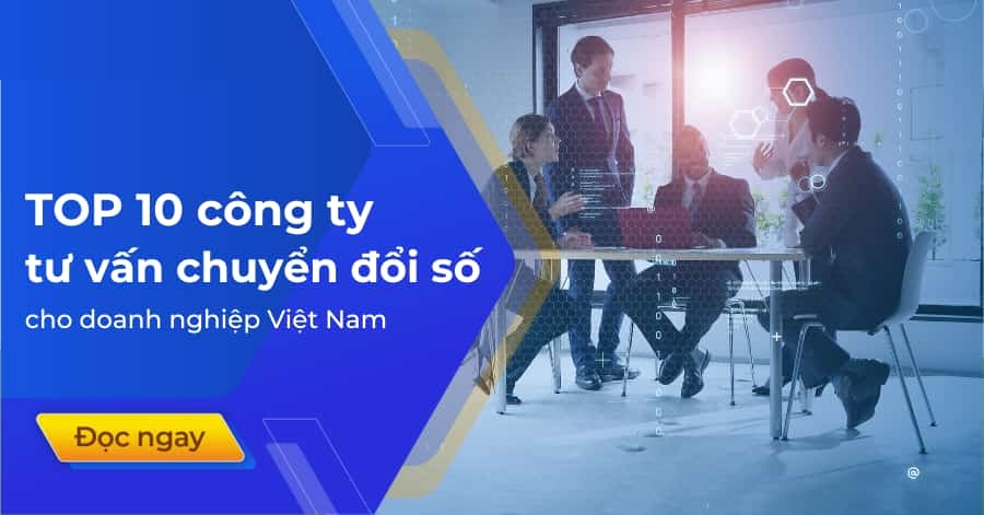 Top 10 Công Ty Cung Cấp Giải Pháp Chuyển Đổi Số Uy Tín Tại Việt Nam