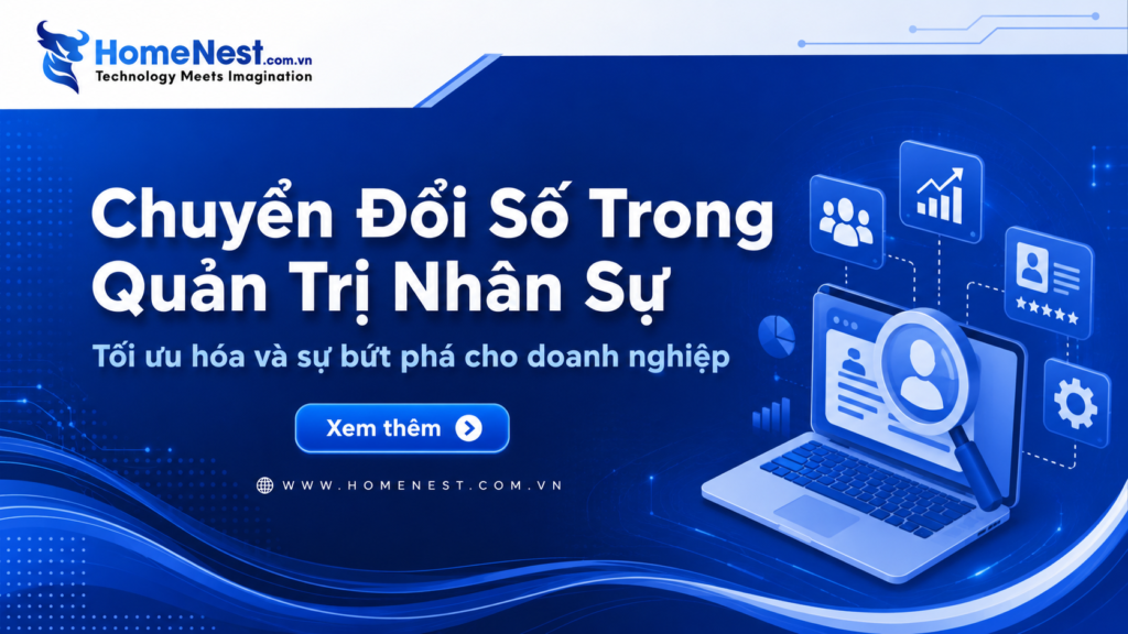 Chuyển Đổi Số Trong Quản Trị Nhân Sự: Xu Hướng, Lợi Ích Và Giải Pháp Toàn Diện