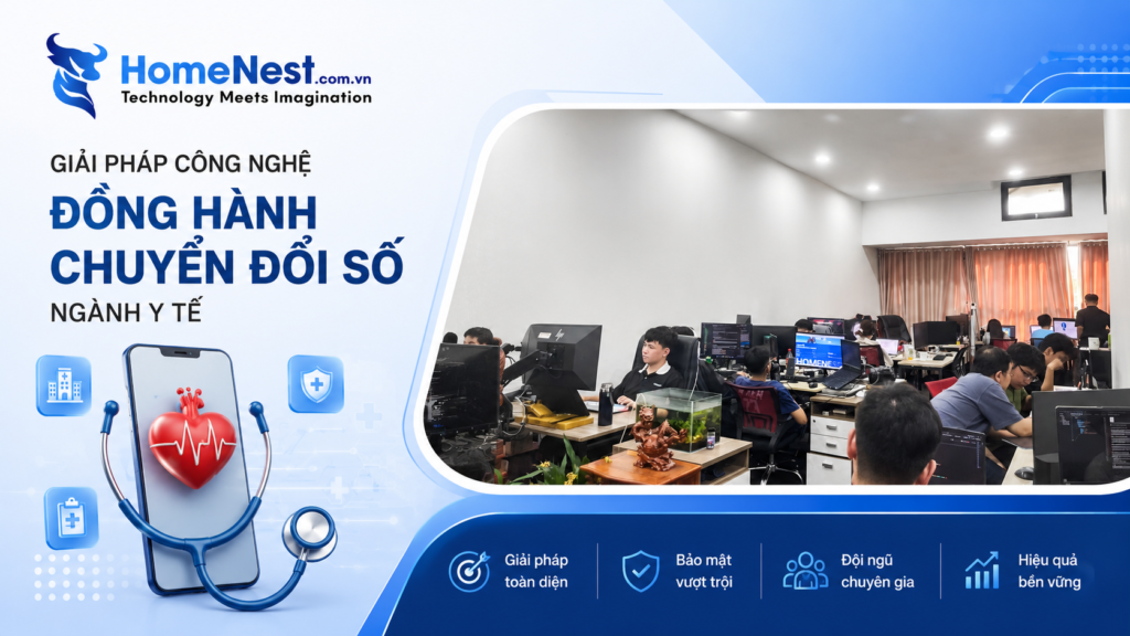Chuyển Đổi Số Ngành Y Tế: Công Nghệ, Giải Pháp Và Lộ Trình Triển Khai Hiệu Quả. 3 Homenest việt nam – giải pháp chuyển đổi số y tế toàn diện