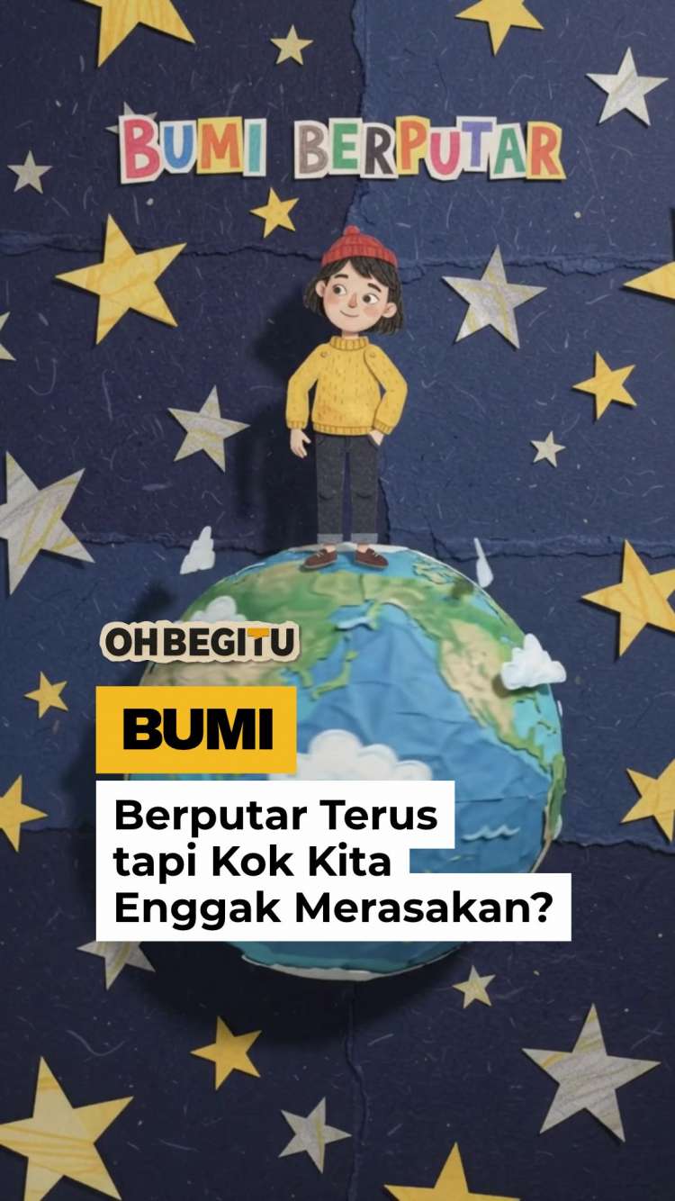 Bumi Berputar, Kok Kita Enggak Merasakannya?