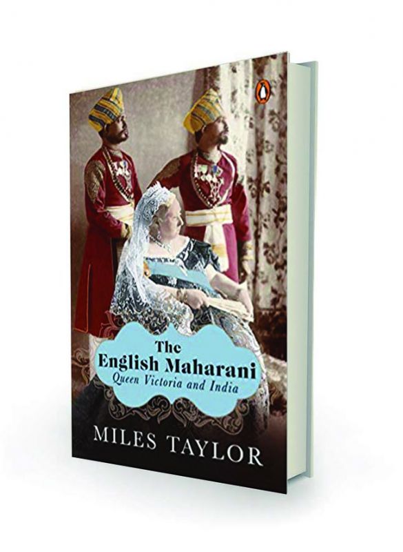 The English Maharani: Queen Victoria and India by Miles Taylor, Penguin Viking, Rs 799.