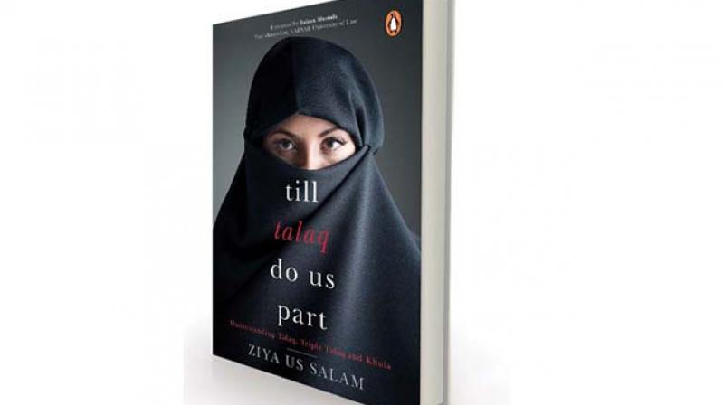 Till Talaq Do US Part by Ziya Us Salam, Penguin, Rs 399 Till Talaq Do US Part by Ziya Us Salam, Penguin, Rs 399