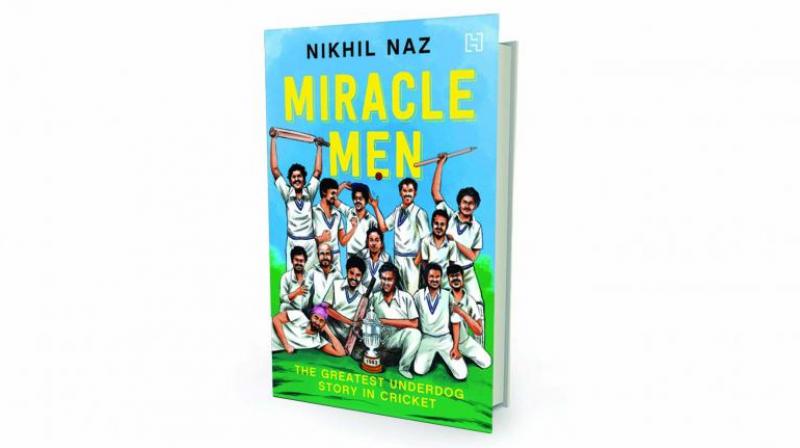 Miracle Men: The Greatest Underdog Story in Cricket by Nikhil Naz Hachette India, Rs 399. Miracle Men: The Greatest Underdog Story in Cricket by Nikhil Naz Hachette India, Rs 399.