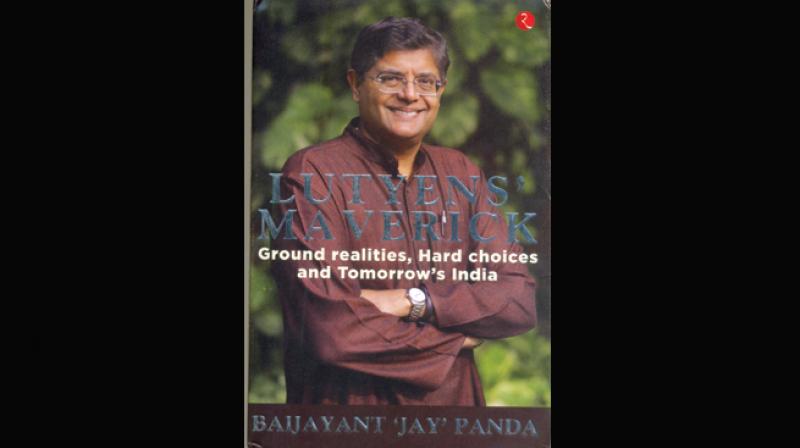Lutyens’ Maverick: Ground Realities, Hard Choices, and Tomorrow’s India, by Baijayant ‘Jay’ Panda, Published by Rupa Publications India Pvt Ltd 2019, New Delhi, 2019. Price Rs 500/- Lutyens’ Maverick: Ground Realities, Hard Choices, and Tomorrow’s India, by Baijayant ‘Jay’ Panda, Published by Rupa Publications India Pvt Ltd 2019, New Delhi, 2019. Price Rs 500/-
