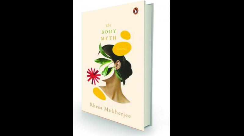 The Body Myth by Rheea Mukherjee Penguin Hamish Hamilton, Rs 499 The Body Myth by Rheea Mukherjee Penguin Hamish Hamilton, Rs 499