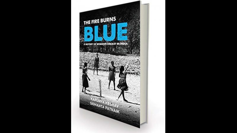 The Fire Burns Blue: A History of Women’s Cricket in India by Karunya Keshav and Sidhanta Patnaik Westland, Rs 799 The Fire Burns Blue: A History of Women’s Cricket in India by Karunya Keshav and Sidhanta Patnaik Westland, Rs 799