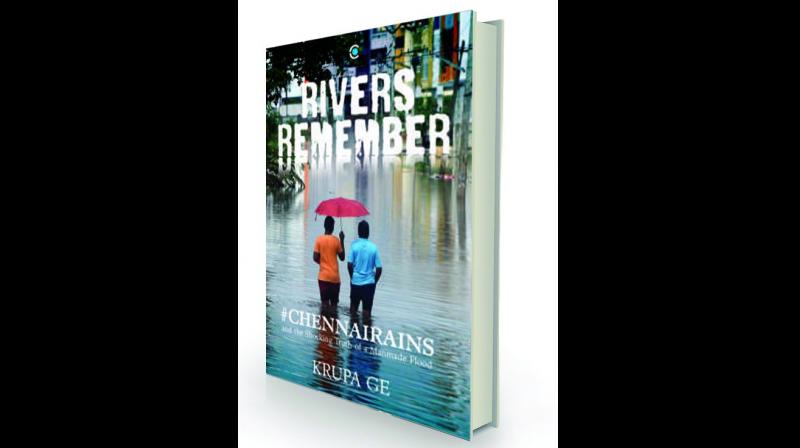 RIVERS REMEMBER - #CHENNAIRAINS and the Shocking Truth of a Manmade Flood By Krupa Ge Context Rs 499 RIVERS REMEMBER - #CHENNAIRAINS and the Shocking Truth of a Manmade Flood By Krupa Ge Context Rs 499