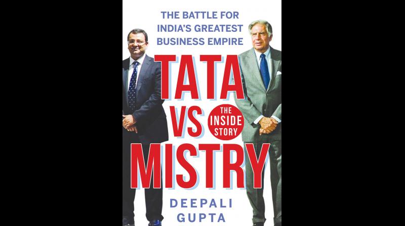 Tata vs Mistry., by Deepali Gupta, Publisher: Juggernaut Books, Pp.272, Rs 359 Tata vs Mistry., by Deepali Gupta, Publisher: Juggernaut Books, Pp.272, Rs 359