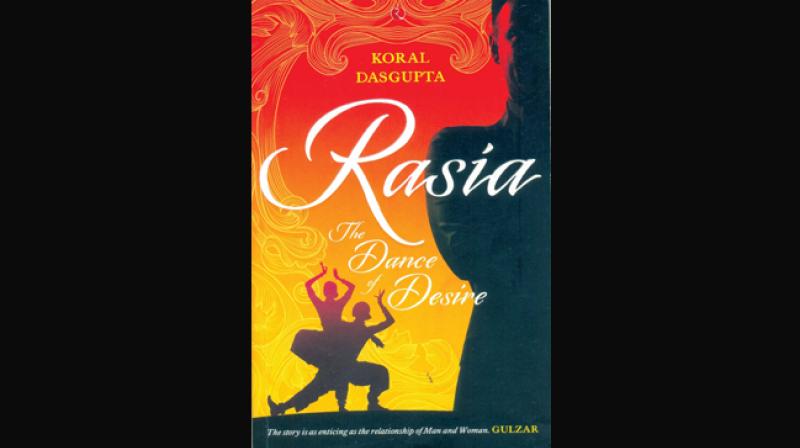 Rasia: The Dance of Desire by Koral Dsagupta Rupa Publications India Pvt. Ltd. New Delhi. Rasia: The Dance of Desire by Koral Dsagupta Rupa Publications India Pvt. Ltd. New Delhi.