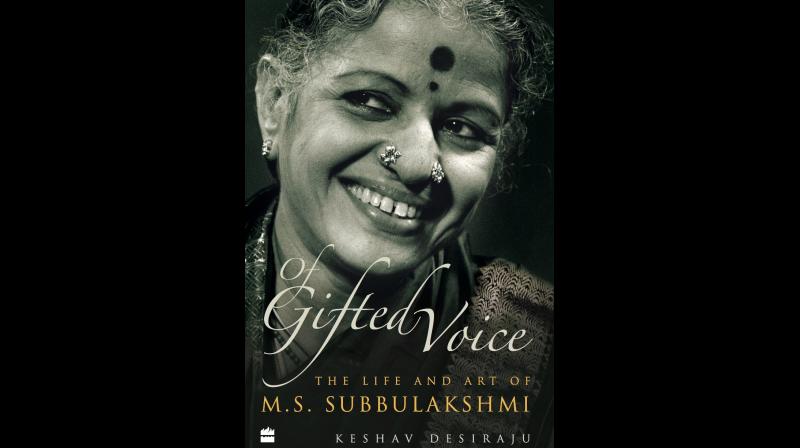 Name: Of Gifted Voice: The Life and Art of MS Subbulakshmi Author: Keshav Desiraju. Publication: HarperCollins Pages: 522 Price: `699 Name: Of Gifted Voice: The Life and Art of MS Subbulakshmi Author: Keshav Desiraju. Publication: HarperCollins Pages: 522 Price: `699