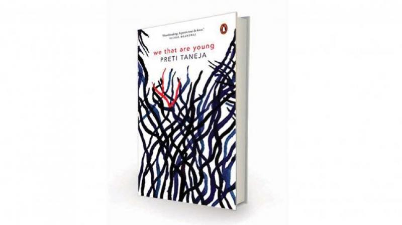 We That Are Young by Preti Taneja Pages 545, Rs 599, Penguin Random House 2017. We That Are Young by Preti Taneja Pages 545, Rs 599, Penguin Random House 2017.