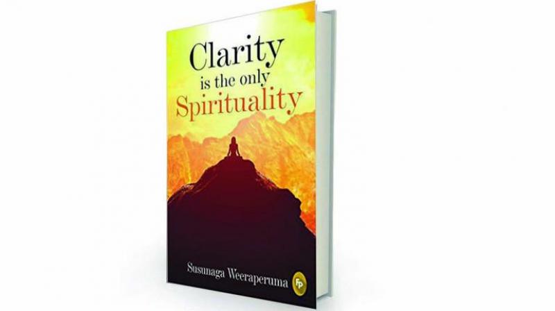Clarity is the only spirituality by Susunaga Weeraperuma Fingerprint, Rs 599 Clarity is the only spirituality by Susunaga Weeraperuma Fingerprint, Rs 599