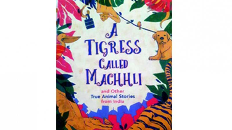 A Tigress Called Machhli by Supriya Sehgal , Publisher: Hachette India, pp.176, Rs 299 A Tigress Called Machhli by Supriya Sehgal , Publisher: Hachette India, pp.176, Rs 299