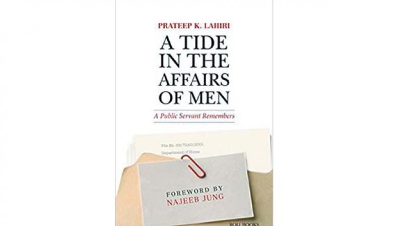 A Tide in the Affairs of Men: A Public Servant Remembers, By Prateep K. Lahiri Roli Books pp. 225 A Tide in the Affairs of Men: A Public Servant Remembers, By Prateep K. Lahiri Roli Books pp. 225