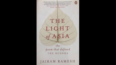 The poem, ‘Light of Asia’, by Edwn Arnold has a curious life and journey of its own. 
