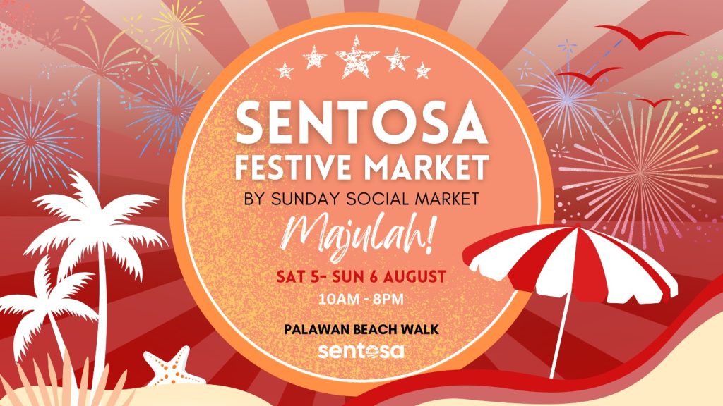 Singapore SENTOSA FESTIVE MARKET BY SUNDAY SOCIAL MARKET​