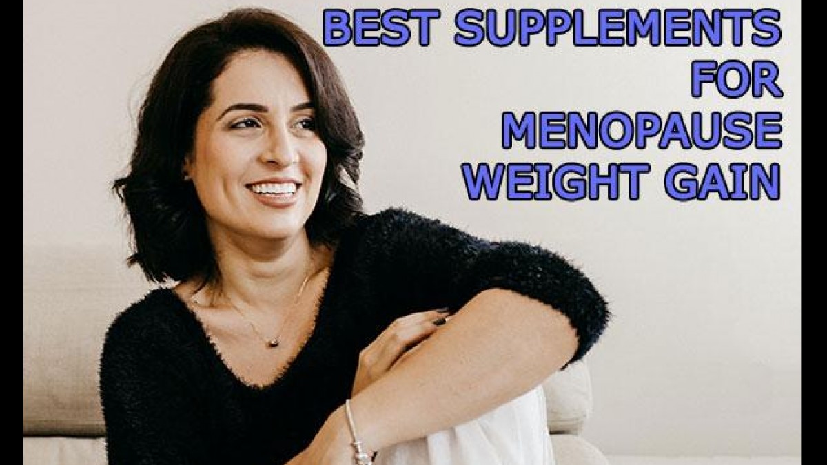 Best Supplements For Menopause Weight Gain Diet Pills, Probiotics And