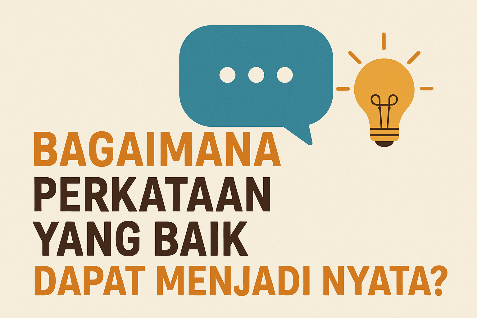 bagaimana perkataan baik untuk bisa menjadi nyata