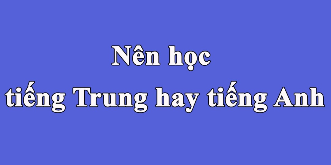 nen-hoc-tieng-anh-hay-tieng-trung-2