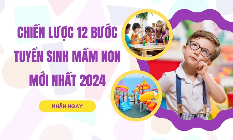 Chiến Lược 12 Bước Tuyển Sinh Mầm Non Mới Nhất 2024