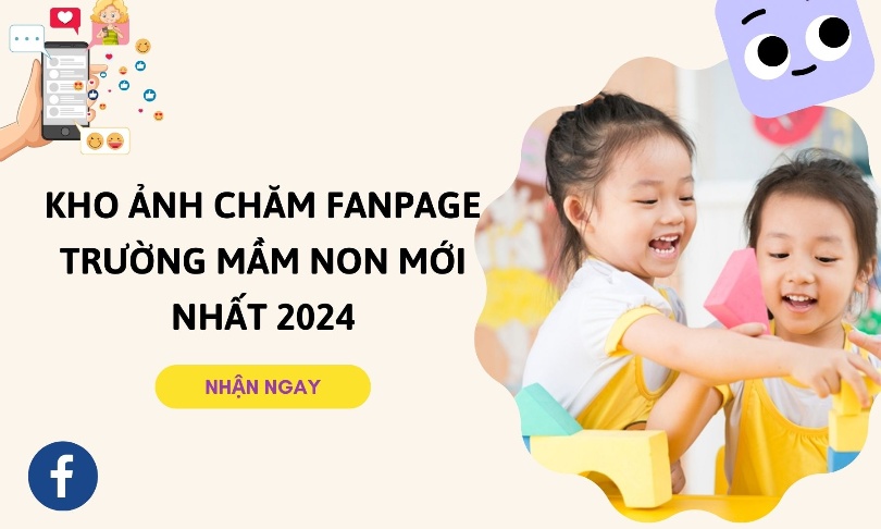 Kho Ảnh Chăm FanPage Trường Mầm Non Mới Nhất Năm 2024