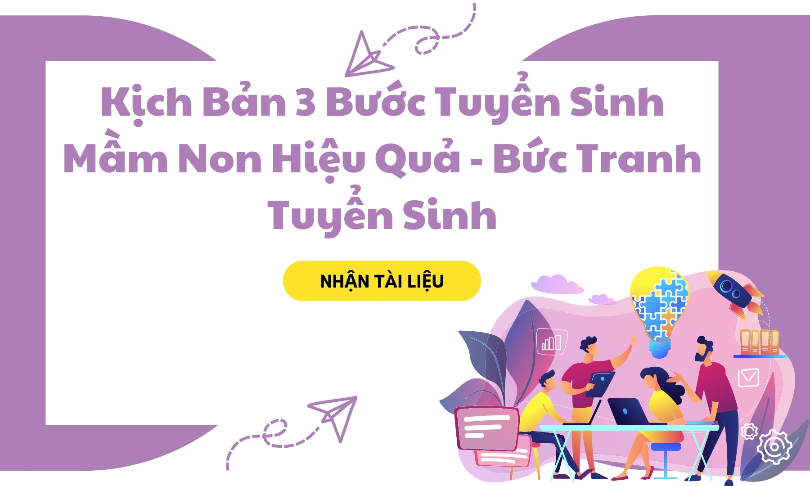Kịch Bản 3 Bước Tuyển Sinh Mầm Non Hiệu Quả - Bức Tranh Tuyển Sinh