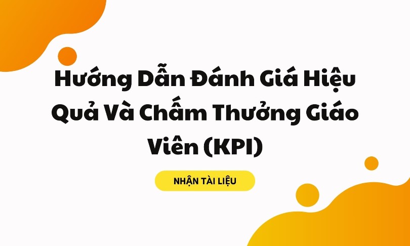 Hướng Dẫn Đánh Giá Hiệu Quả Và Chấm Thưởng Giáo Viên (KPI)
