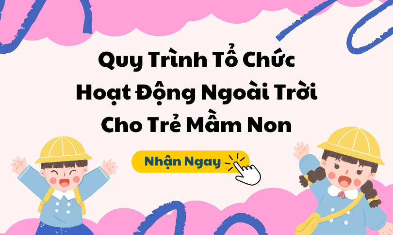 Quy Trình Tổ Chức Hoạt Động Ngoài Trời Cho Trẻ Mầm Non
