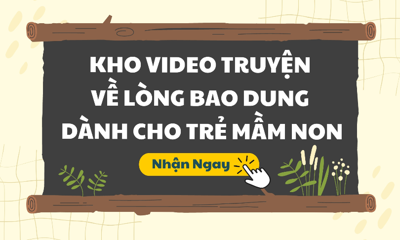 Các Video Truyện Về Lòng Bao Dung Dành Cho Trẻ Mầm Non