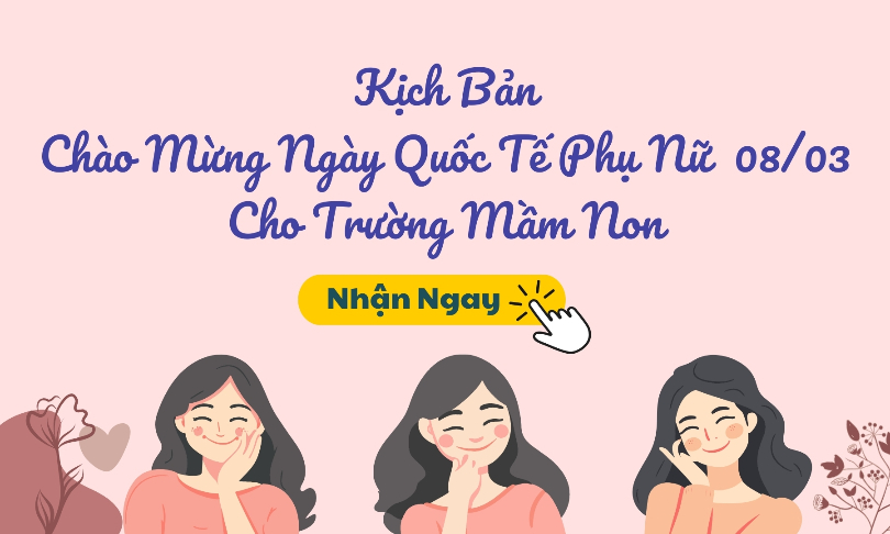 Kịch Bản Chào Mừng Ngày Quốc Tế Phụ Nữ&nbsp; 08/03 Cho Trường Mầm Non